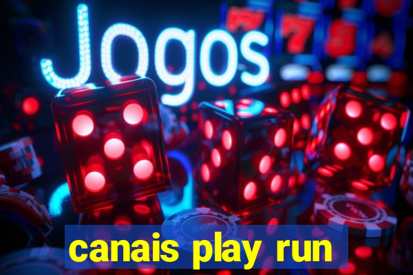 canais play run